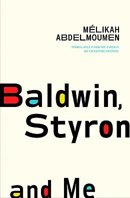 E-Book (epub) Baldwin, Styron, and Me von Mélikah Abdelmoumen