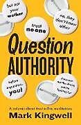 Couverture cartonnée Question Authority de Mark Kingwell