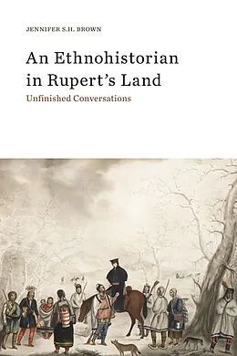 E-Book (epub) Ethnohistorian in Rupert's Land von Jennifer S. H. Brown