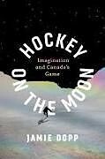 Couverture cartonnée Hockey on the Moon de Jamie Dopp