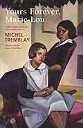 E-Book (epub) Yours Forever, Marie-Lou von Michel Tremblay