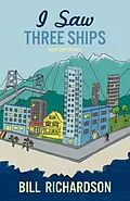 E-Book (epub) I Saw Three Ships von Bill Richardson