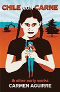 E-Book (epub) Chile Con Carne and Other Early Works von Carmen Aguirre