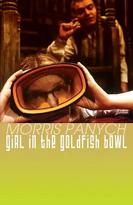 E-Book (epub) Girl in the Goldfish Bowl von Morris Panych