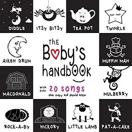 E-Book (epub) Baby's Handbook: 21 Black and White Nursery Rhyme Songs, Itsy Bitsy Spider, Old MacDonald, Pat-a-cake, Twinkle Twinkle, Rock-a-by baby, and More (Engage Early Readers: Children's Learning Books) von Dayna Martin