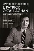 E-Book (epub) Maverick Publisher: J. Patrick O'Callaghan, A Life in Newspapers von E. Joan O'Callaghan
