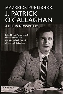 E-Book (epub) Maverick Publisher: J. Patrick O'Callaghan, A Life in Newspapers von E. Joan O'Callaghan