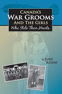E-Book (epub) Canada's War Grooms and the Girls Who Stole Their Hearts von Judy Kozar