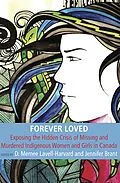 ePUB Forever Loved: Exposing the hidden Crisis of Missing and Murdered Indigenous Women and Girls in Canada von Lavell Memee. D Harvard