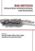 E-Book (epub) Bad Mothers: Regulations, Represetatives and Resistance von Hughes Michelle Miller