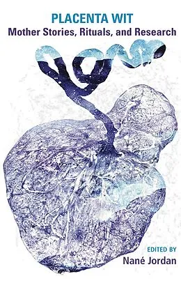 E-Book (epub) Placenta Wit: Mothers Stories, Rituals and Research von Nane Jordan