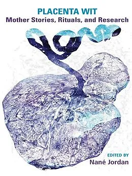 E-Book (pdf) Placenta Wit: Mothers Stories, Rituals and Research von Nane Jordan