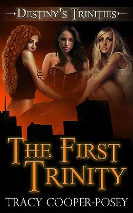 E-Book (epub) The First Trinity (Destiny's Trinities, #3.5) von Tracy Cooper-Posey