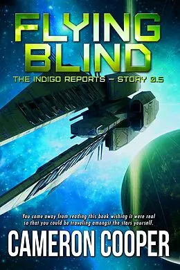 E-Book (epub) Flying Blind (The Indigo Reports, #0.5) von Cameron Cooper