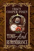 E-Book (epub) Time And Remembrance (Kiss Across Time, #7.1) von Tracy Cooper-Posey