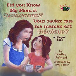 eBook (epub) Did You Know My Mom is Awesome? Vous saviez que ma maman est géniale ? de Shelley Admont