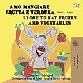 E-Book (epub) Amo mangiare frutta e verdura I Love to Eat Fruits and Vegetables von Shelley Admont, KidKiddos Books