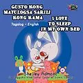 E-Book (epub) Gusto Kong Matulog Sa Sarili Kong Kama I Love to Sleep in My Own Bed von Shelley Admont, KidKiddos Books