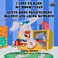 E-Book (epub) I Love to Keep My Room Clean Gusto Kong Panatilihing Malinis ang Aking Kuwarto von Shelley Admont, KidKiddos Books