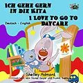 E-Book (epub) Ich gehe gern in die Kita I Love to Go to Daycare von Shelley Admont
