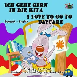E-Book (epub) Ich gehe gern in die Kita I Love to Go to Daycare von Shelley Admont