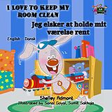 eBook (epub) I Love to Keep My Room Clean Jeg elsker at holde mit værelse rent de Shelley Admont