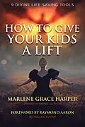 E-Book (epub) How To Give Your Kids A Lift von Marlene Grace Harper