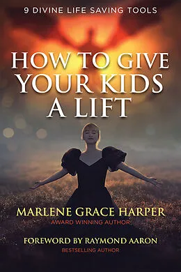 E-Book (epub) How To Give Your Kids A Lift von Marlene Grace Harper