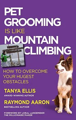 E-Book (epub) PET GROOMING IS LIKE MOUNTAIN CLIMBING von Tanya Ellis, Raymond Aaron