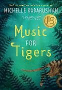 Couverture cartonnée Music for Tigers de Michelle Kadarusman