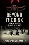 Livre Relié Beyond the Rink de Alexandra Giancarlo, Janice Forsyth, Braden Te Hiwi