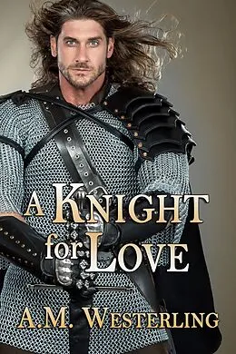 E-Book (epub) Knight For Love von A. M. Westerling