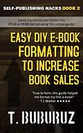E-Book (epub) Easy DIY E-book Formatting to Increase Book Sales (Self-Publishing Hacks, #2) von T. Buburuz