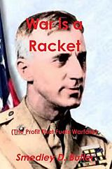 E-Book (epub) War Is a Racket (the Profit That Fuels Warfare) von Major General Smedley D. Butler