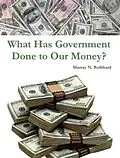 E-Book (epub) What Has Government Done to Our Money? von Murray N. Rothbard