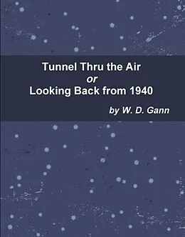 E-Book (epub) Tunnel Thru the Air or Looking Back from 1940 von W. D. Gann
