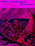 E-Book (epub) Adam Penfeather, Buccaneer: His Early Exploits von Farnol Jeffery Farnol
