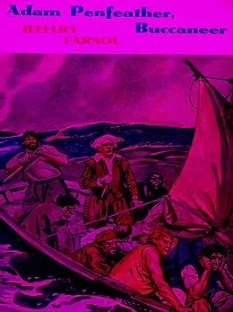 E-Book (epub) Adam Penfeather, Buccaneer: His Early Exploits von Farnol Jeffery Farnol
