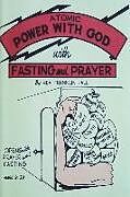 Couverture cartonnée Atomic Power with God, Through Fasting and Prayer de Franklin Hall