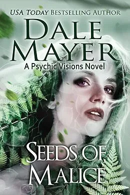 E-Book (epub) Seeds of Malice (Psychic Visions, #11) von Dale Mayer