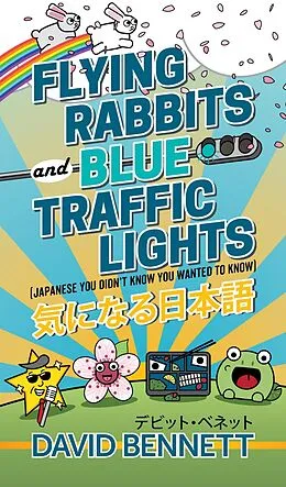 E-Book (epub) Flying Rabbits and Blue Traffic Lights (Japanese You Didn't Know You Wanted to Know) von David Bennett