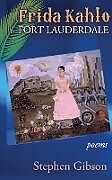 Couverture cartonnée Frida Kahlo in Fort Lauderdale de Stephen Gibson