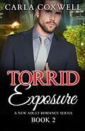 E-Book (epub) Torrid Exposure - Book 2 (Torrid Exposure New Adult Romance Series, #2) von Carla Coxwell