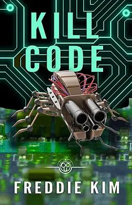 E-Book (epub) Kill Code (The Cyber Heist Files, #2) von Freddie Kim