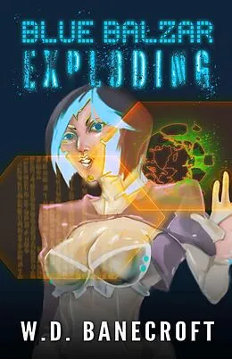 E-Book (epub) Blue Balzar: Exploding (The Bill Griffin Space Adventure Series, #1) von W. D. Banecroft