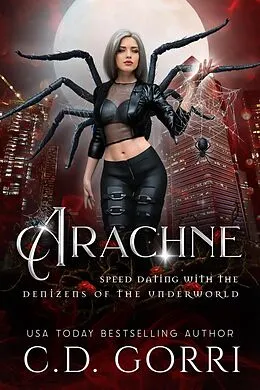 E-Book (epub) Arachne (Speed Dating with the Denizens of the Underworld, #12) von C. D. Gorri