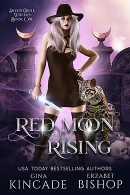 E-Book (epub) Red Moon Rising (Silver Circle Witches, #1) von Erzabet Bishop, Gina Kincade
