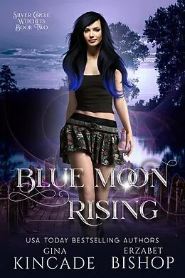 E-Book (epub) Blue Moon Rising (Silver Circle Witches, #2) von Erzabet Bishop, Gina Kincade