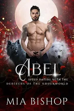 E-Book (epub) Abel (Speed Dating with the Denizens of the Underworld, #33) von Mia Bishop