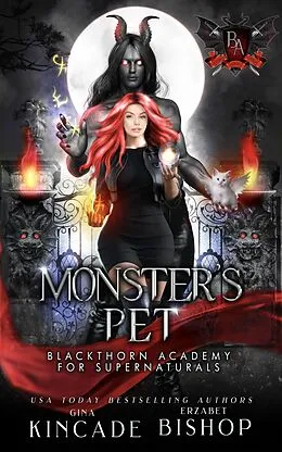 E-Book (epub) Monster's Pet (Blackthorn Academy for Supernaturals, #14) von Gina Kincade, Erzabet Bishop